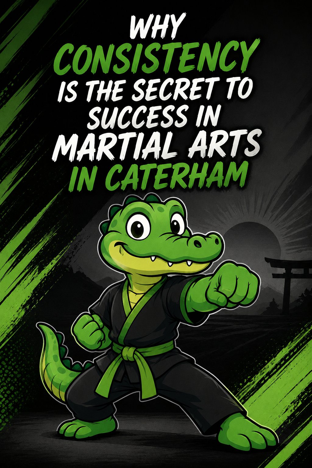 Why Consistency Is the Secret to Success in Martial Arts in Caterham