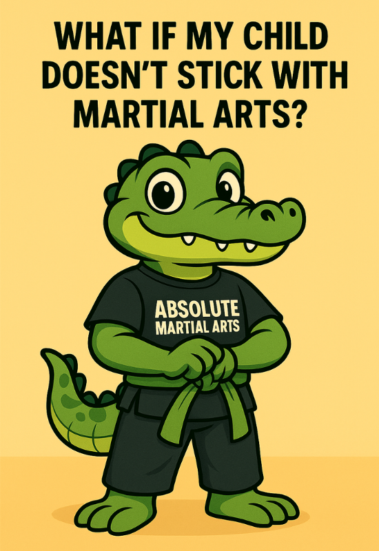 What If My Child Doesn’t Stick With Martial Arts